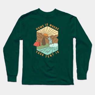 Home Is Where Your Tent Is Long Sleeve T-Shirt